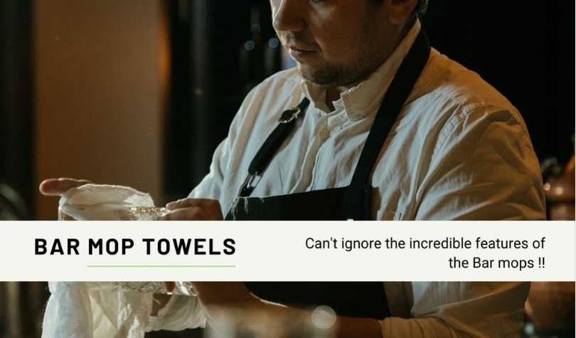 Why Restaurants require Bar Mops along with Kitchen Towels?